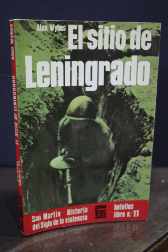 Portada del libro de El sitio de Leningrado.- Wykes, Alan.- Batallas Libro nº 11.