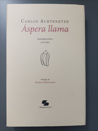 Portada del libro de (Dedicado) Áspera llama. Antología poética (1977-2006) - Aurtenetxe, Carlos.
