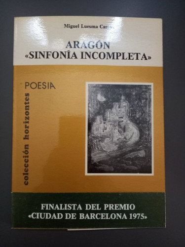 Portada del libro de (Dedicado por el autor) Aragón, sinfonía incompleta,- Luesma Castán, Miguel.