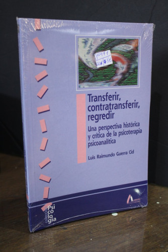 Portada del libro de Transferir, contratransferir, regredir. Una perspectiva histórica y crítica de la psicoterapia psicoanalítica.