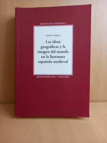 Portada del libro de Las ideas geográficas y la imagen del mundo en la literatura española medieval