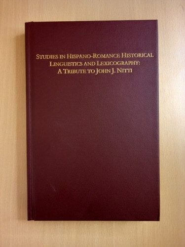 Portada del libro de Studies in hispano-romance historical linguistics and lexicography: a tribute to John J. Nitti