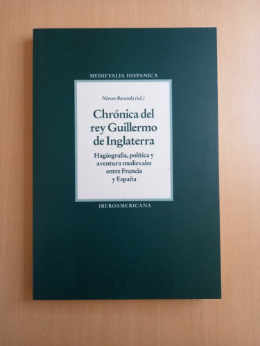 Portada del libro de Chrónica del rey Guillermo de Inglaterra. Hagiografía, política y aventura medievales entre Francia...