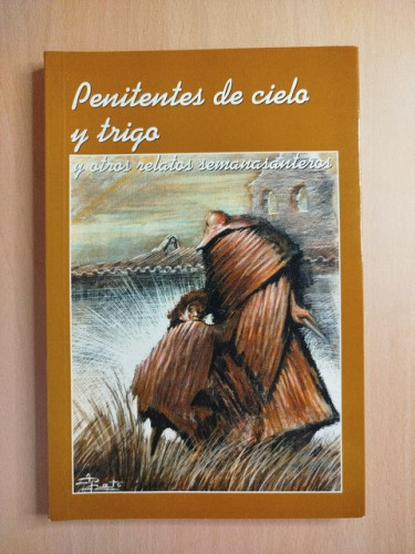 Portada del libro de Penitentes de cielo y trigo y otros relatos semanasanteros