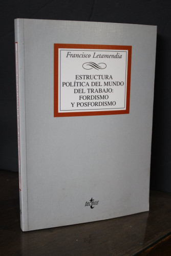 Portada del libro de Estructura política del mundo del trabajo: fordismo y posfordismo