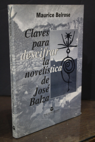 Portada del libro de CLAVES PARA DESCIFRAR LA NOVELISTICA DE JOSE BALZA