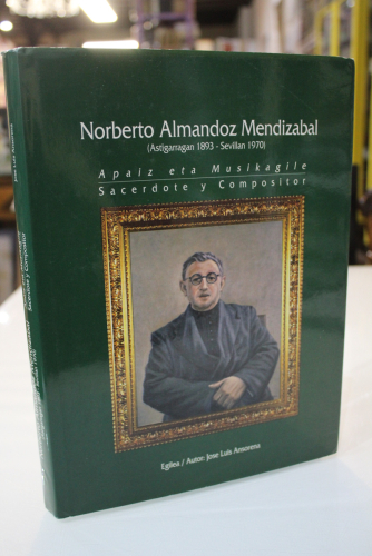 Portada del libro de Norberto Almandoz Mendizábal (Astigarragan 1893 - Sevillan 1970). Apaiz eta Musikagile. Sacerdote y...