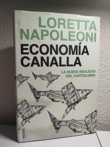 Portada del libro de Economía Canalla. La Nueva Realidad Del Capitalismo