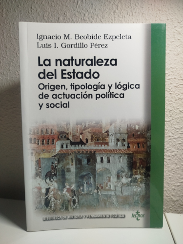 Portada del libro de (Dedicado por el autor) La naturaleza del Estado origen, tipología y lógica de actuación política y...