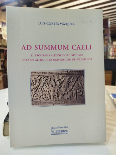 Portada del libro de Ad summum caeli. El programa alegórico humanista de la escalera de la universidad de Salamanca