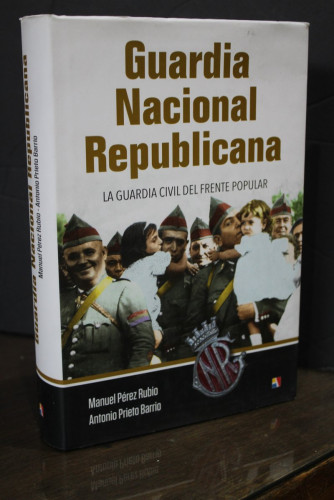 Portada del libro de Guardia Nacional Republicana. La Guardia Civil del Frente Popular