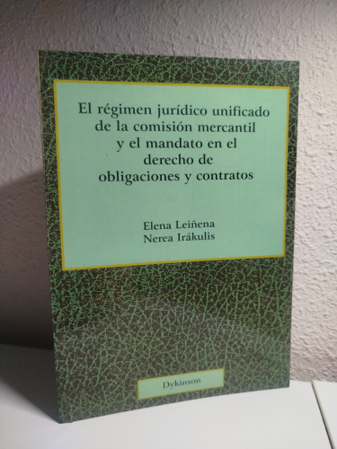 Portada del libro de El régimen jurídico unificado de la comisión mercantil y el mandato en el derecho de obligaciones y...