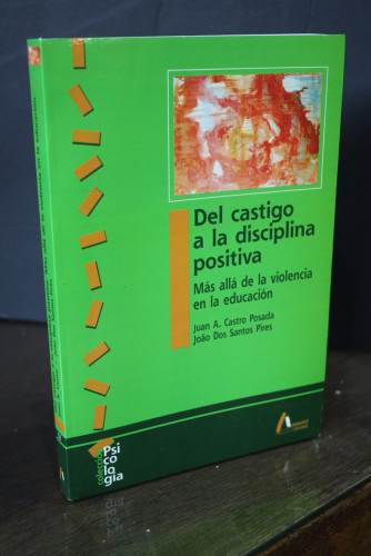 Portada del libro de Del castigo a la disciplina positiva. Más allá de la violencia en la educación.- Castro; Santos.