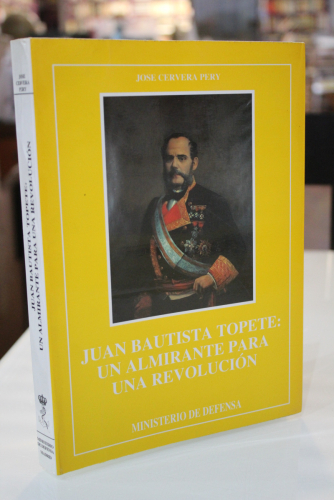 Portada del libro de Juan Bautista Topete: Un Almirante para una Revolución.