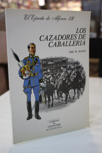 Portada del libro de El ejército de Alfonso XIII. Los Cazadores de Caballería.