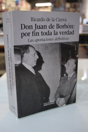 Portada del libro de Don Juan de Borbón: por fin toda la verdad. Las aportaciones definitivas