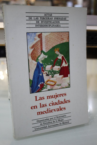 Portada del libro de Las mujeres en las ciudades medievales.- Actas de las Terceras Jornadas de Investigación Interdisciplinaria.