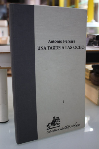 Portada del libro de Una tarde a las ocho.- Pereira, Antonio.- Calle del agua, 1.