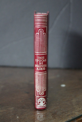 Portada del libro de Tres épocas de Buenos Aires.- Aguilar, Crisol, 369.- 1ª Ed, 1953.- López, Rossi, Cancela.