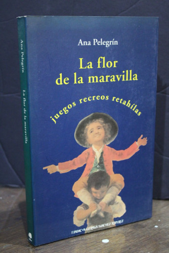 Portada del libro de La flor de la maravilla. Juego, recreos, retahílas