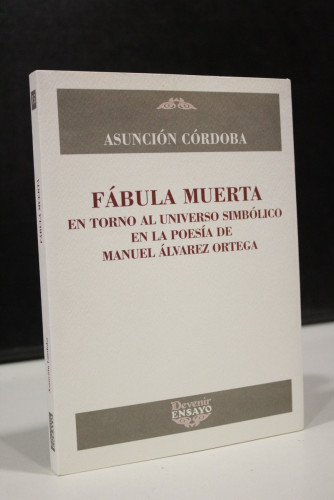 Portada del libro de Fábula muerta. En torno al universo simbólico en la poesía de Manuel Álvarez Ortega