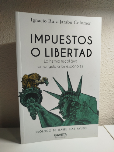 Portada del libro de Impuestos o libertad. La hernia fiscal que estrangula a los españoles