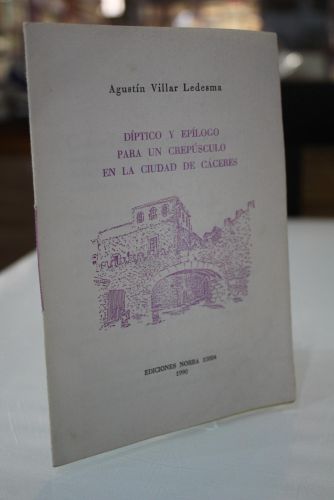 Portada del libro de Díptico y epílogo para un crepúsculo en la ciudad de Cáceres.- Dedicado.