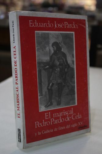 Portada del libro de El mariscal Pedro Pardo de Cela y la Galicia de fines del siglo XV.