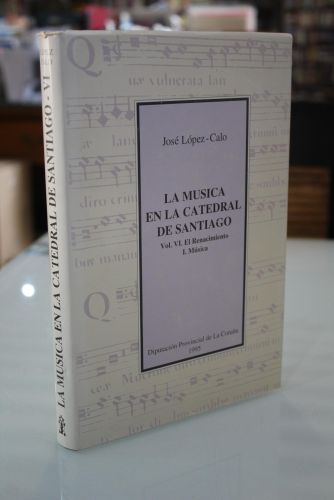 Portada del libro de La música en la Catedral de Santiago. Vol. VI. El Renacimiento. I. Música.