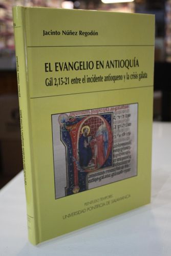 Portada del libro de El Evangelio en Antioquia. Gál 2, 15-21 entre el incidente antioqueno y la crisis gálata.
