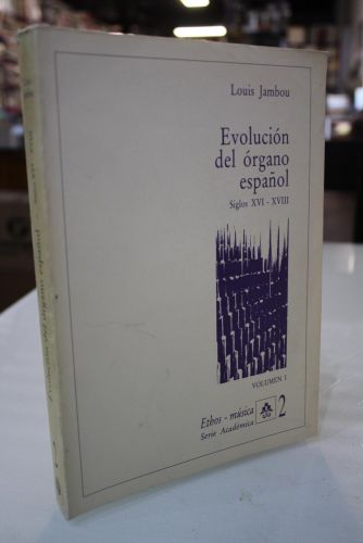 Portada del libro de Evolución del órgano español. Siglos XVI-XVIII. Volumen I