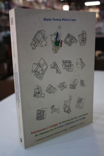 Portada del libro de Patrimonio y ciudad. El sistema de los conventos de clausura en el centro Histórico de Sevilla. Génesis,...