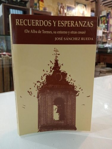 Portada del libro de Recuerdos y esperanzas (De Alba de Tormes, su entorno y otras cosas)