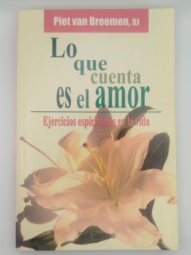 Portada del libro de Lo que cuenta es el amor. Ejercicios espirituales en la vida