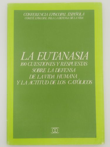 Portada del libro de La eutanasia. 100 cuestiones y respuestas sobre la defensa de la vida humana y la actitud de los católicos