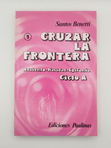 Portada del libro de Cruzar la frontera. 1 ciclo A. Adviento. Navidad. Epifanía