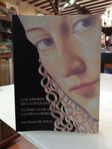 Portada del libro de Los amores de la Duquesa. El último viaje de Lucrecia Borgia