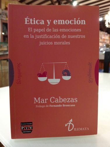Portada del libro de Ética y emoción. El papel de las emociones en la justificación de nuestros juicios morales
