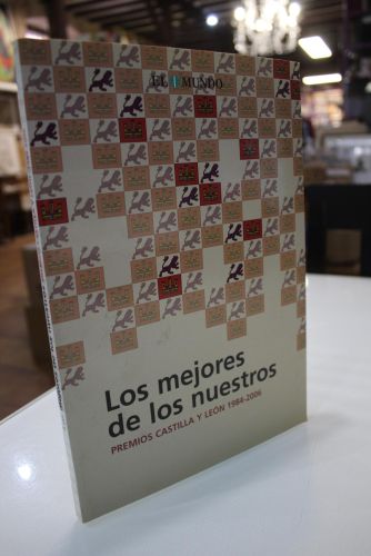 Portada del libro de Los mejores de los nuestros. Premios Castilla y León 1984-2006.