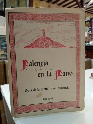 Portada del libro de Palencia en la mano. Guía de la capital y su provincia [Dedicado]