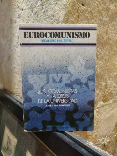 Portada del libro de Eurocomunismo. Socialismo en libertad.- Los comunistas y la crisis de la universidad. Tomo I- Malo Molina,...