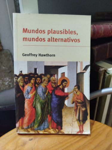 Portada del libro de Mundos plausibles, mundos alternativos. Posiblidad y comprensión en la historia y en las ciencias sociales.