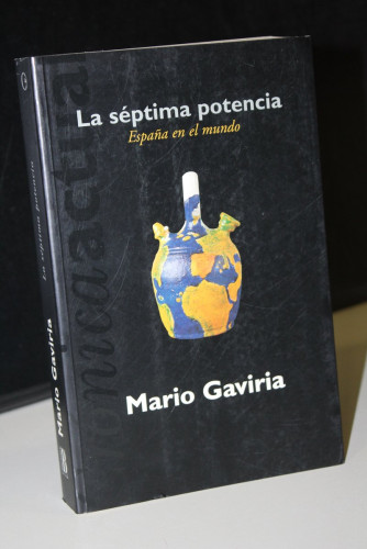 Portada del libro de La séptima potencia. España en el mundo.- Gaviria, Mario..