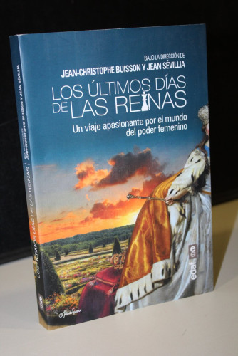 Portada del libro de Los últimos días de las reinas. Un viaje apasionante por el mundo del poder femenino