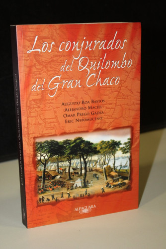 Portada del libro de Los conjurados del Quilombo del Gran Chaco.- Roa Bastos, Augusto. et al.