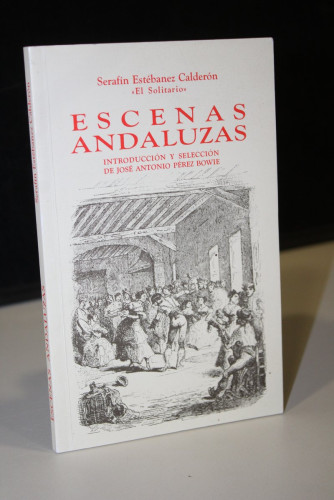 Portada del libro de Escenas andaluzas.- Estébanez Calderón, Serafín.- Introducción y selección de José Antonio Pérez Bowie