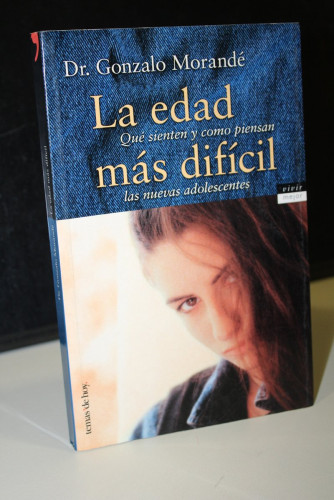 Portada del libro de La edad más dificil. Qué sienten y cómo piensan las nuevas adolescentes