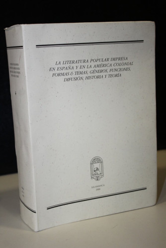 Portada del libro de La literatura popular impresa en España y en la América colonial. Formas y temas, géneros, funciones,...