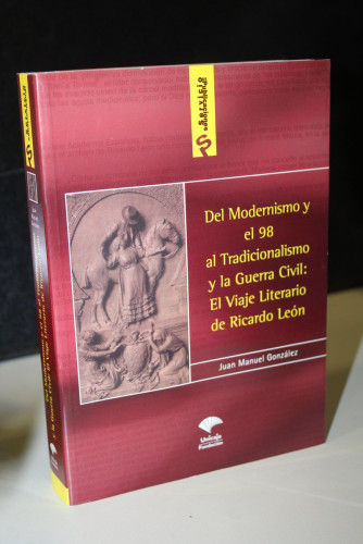 Portada del libro de Del Modernismo y el 98 al Tradicionalismo y la Guerra Civil: El Viaje Literario de Ricardo León.- Dedicado.