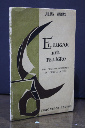 Portada del libro de El lugar del peligro. Una cuestión disputada en torno a Ortega